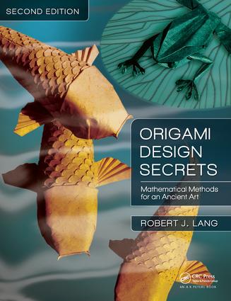 Origami Design Secrets: Mathematical Methods for an Ancient Art, Second Edition(AK Peters/CRC Recreational Mathematics Series)