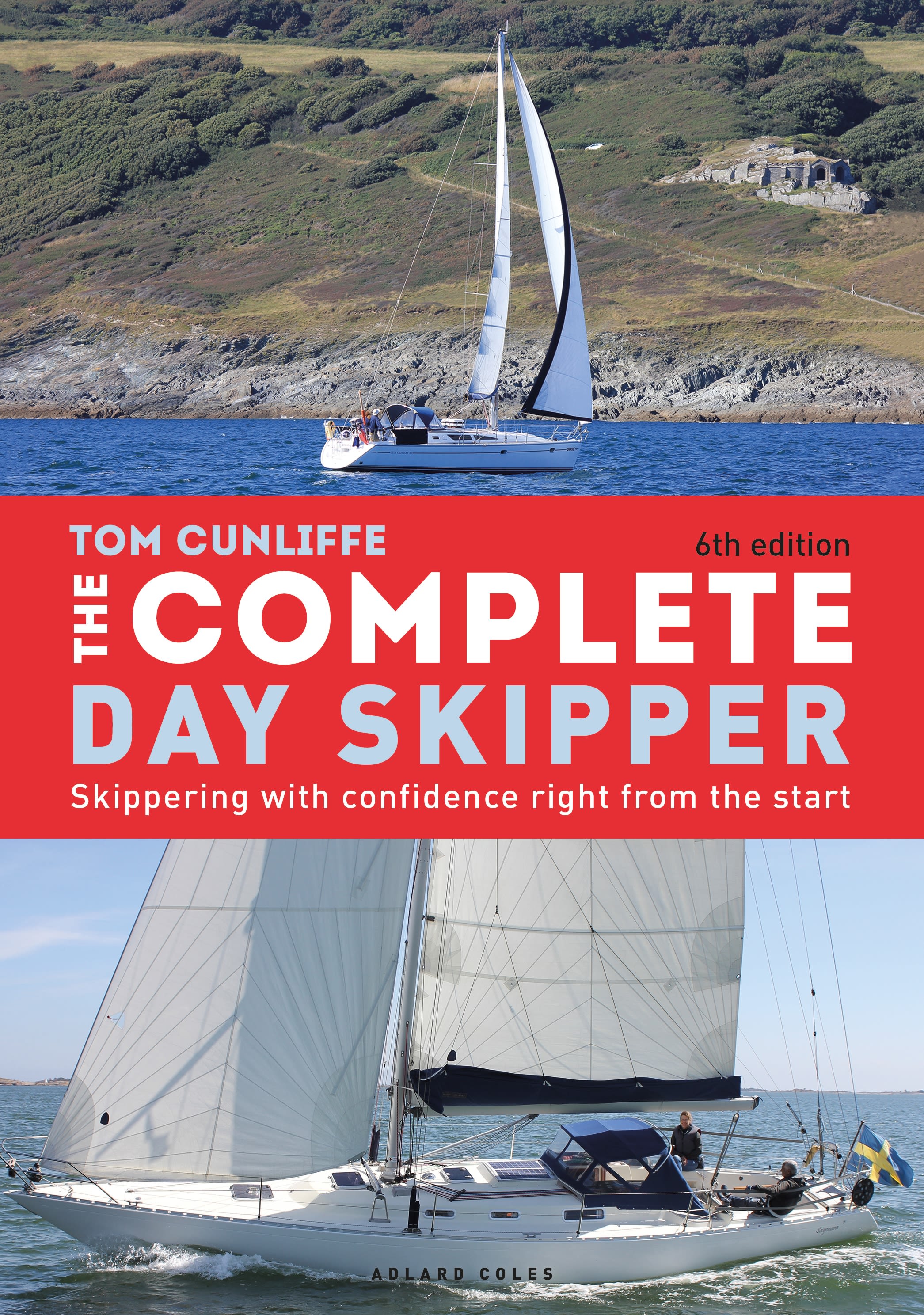 The Complete Day Skipper: Skippering with Confidence Right From the Start