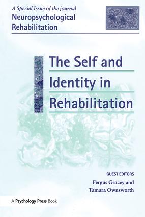 The Self and Identity in Rehabilitation: A Special Issue of Neuropsychological Rehabilitation(Special Issues of Neuropsychological Rehabilitation)