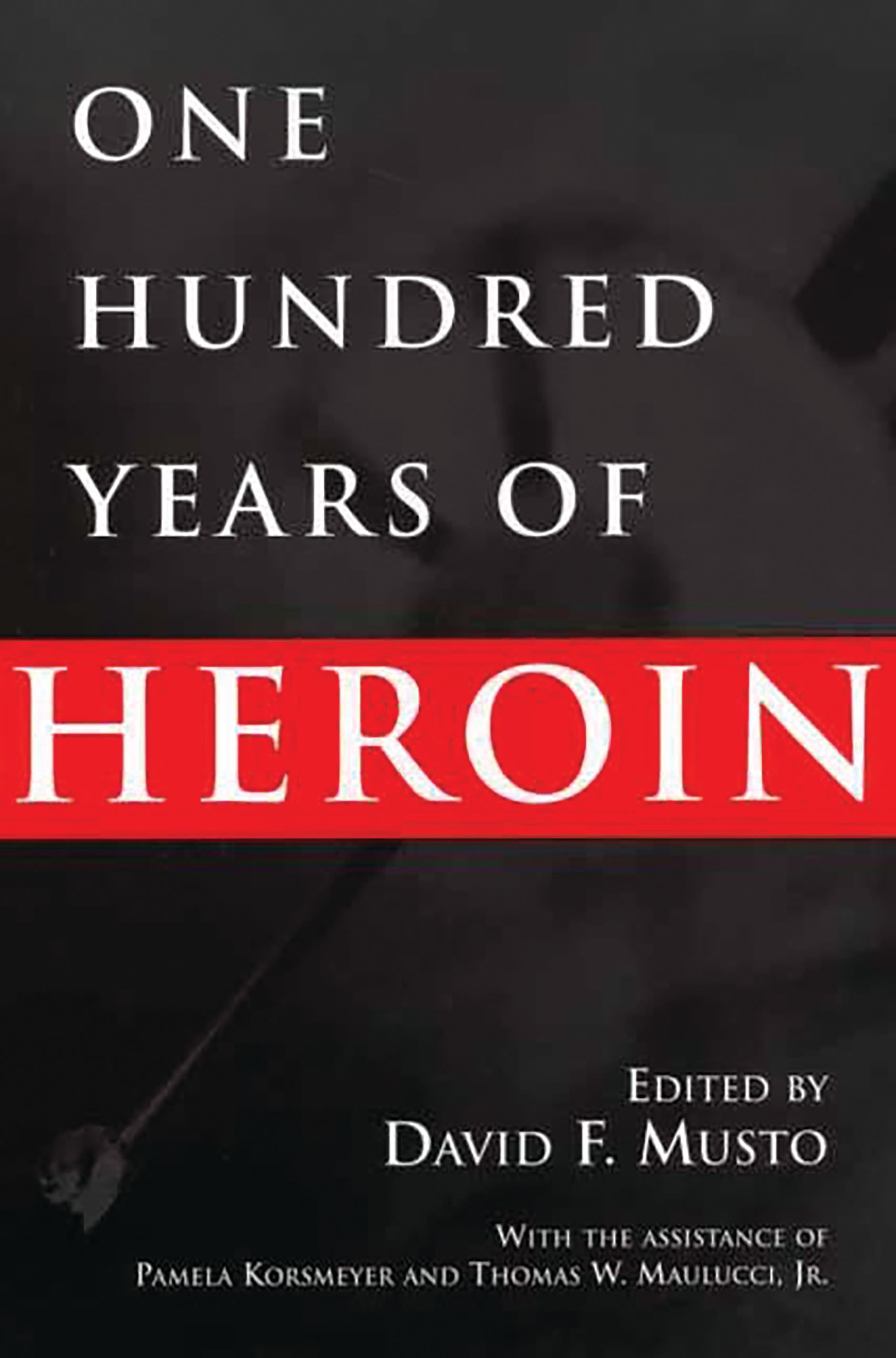 One Hundred Years of Heroin: (English)