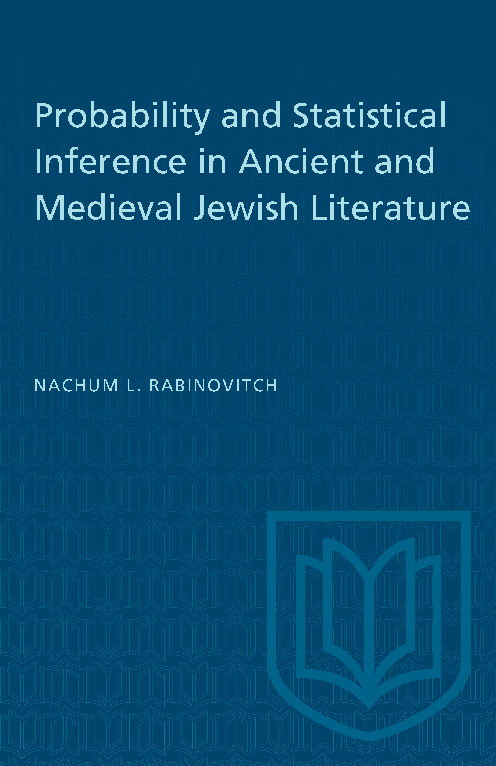 Probability and Statistical Inference in Ancient and Medieval Jewish Literature: (Heritage)