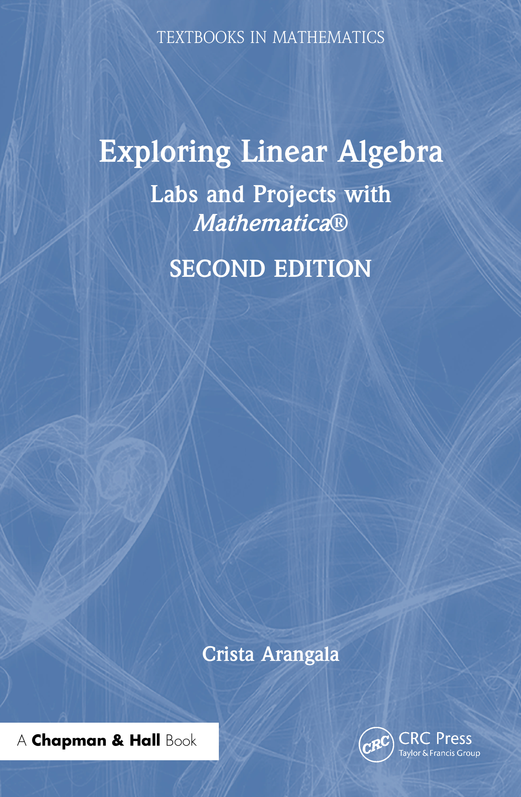Exploring Linear Algebra: Labs and Projects with Mathematica ®(Textbooks in Mathematics)