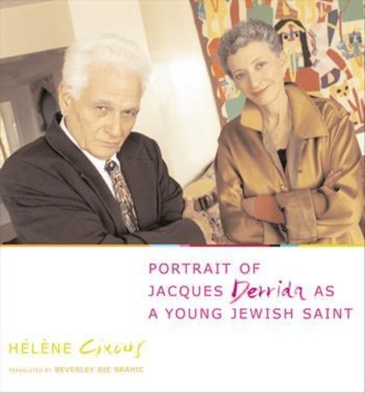 Portrait of Jacques Derrida as a Young Jewish Saint: (European Perspectives: A Series in Social Thought and Cultural Criticism)