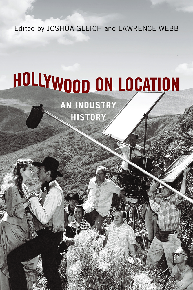 Hollywood on Location: An Industry History