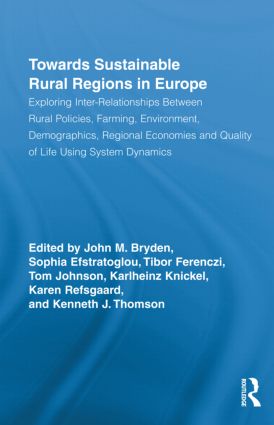 Towards Sustainable Rural Regions in Europe: Exploring Inter-Relationships Between Rural Policies, Farming, Environment, Demographics, Regional Economies and Quality of Life Using System Dynami(Routledge Studies in Development and Society)