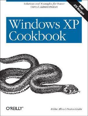 Windows XP Cookbook: Solutions and Examples for Power Users & Administrators(Cookbooks Ser.)