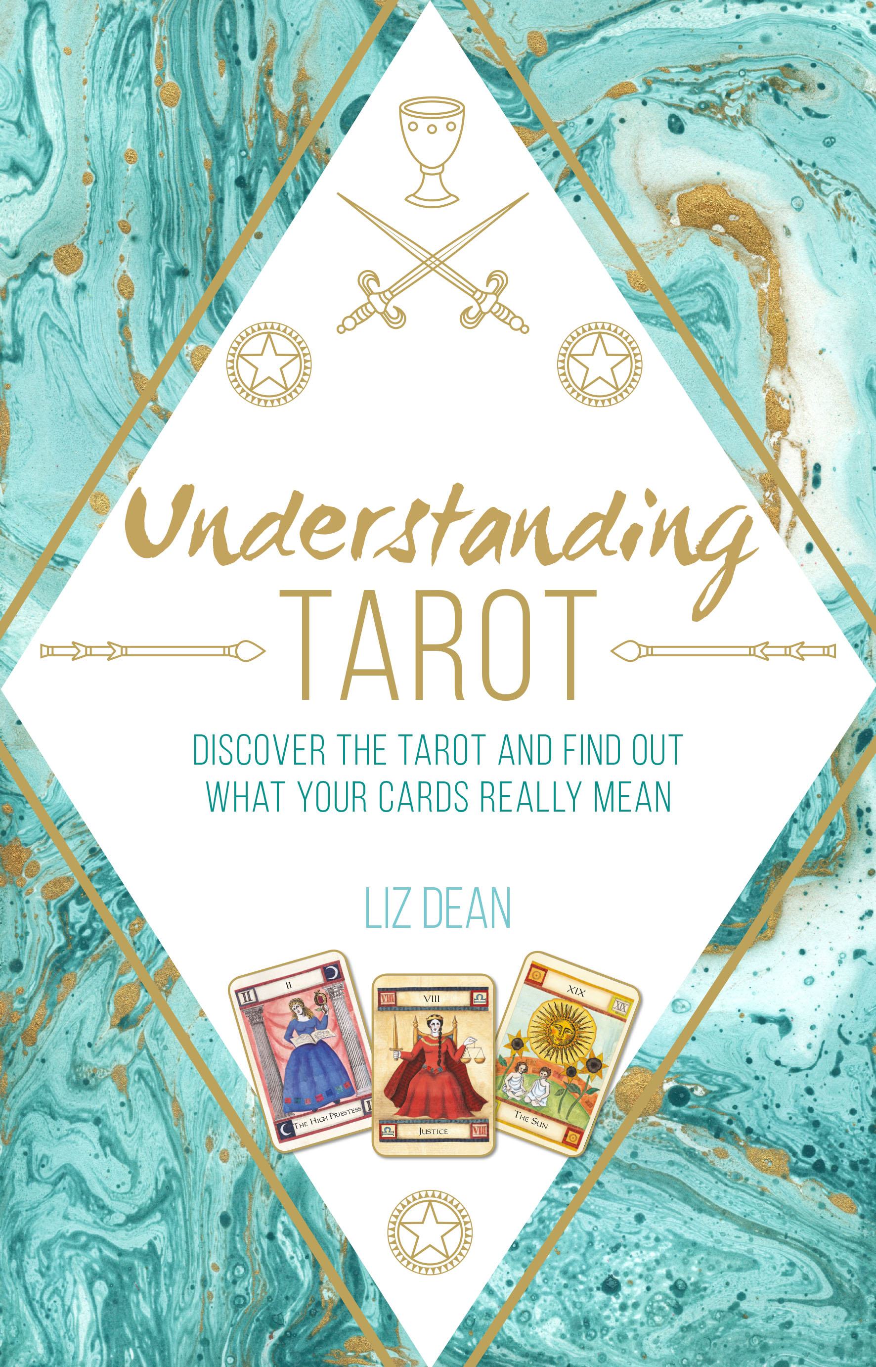 Understanding Tarot: Discover the Tarot and Find out What Your Cards Really Mean