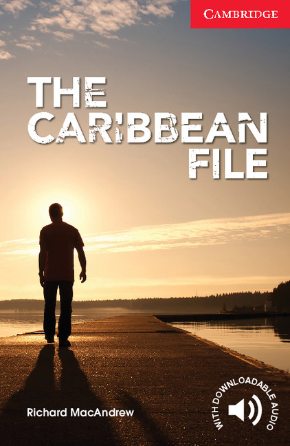 The Caribbean File Beginner/Elementary: (Cambridge English Readers)
