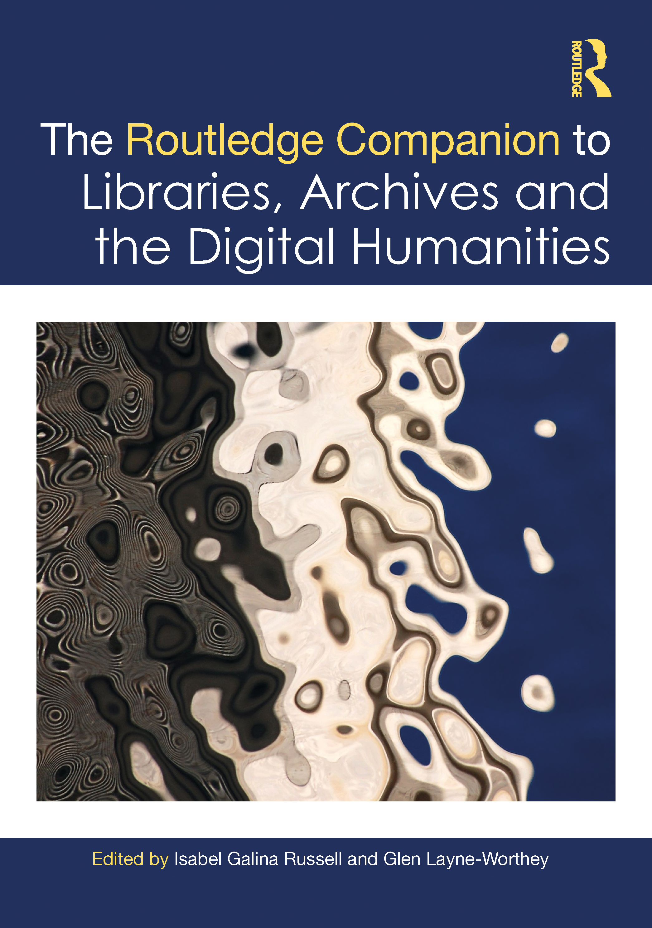 The Routledge Companion to Libraries, Archives, and the Digital Humanities: (Routledge Companions to the Digital Humanities)