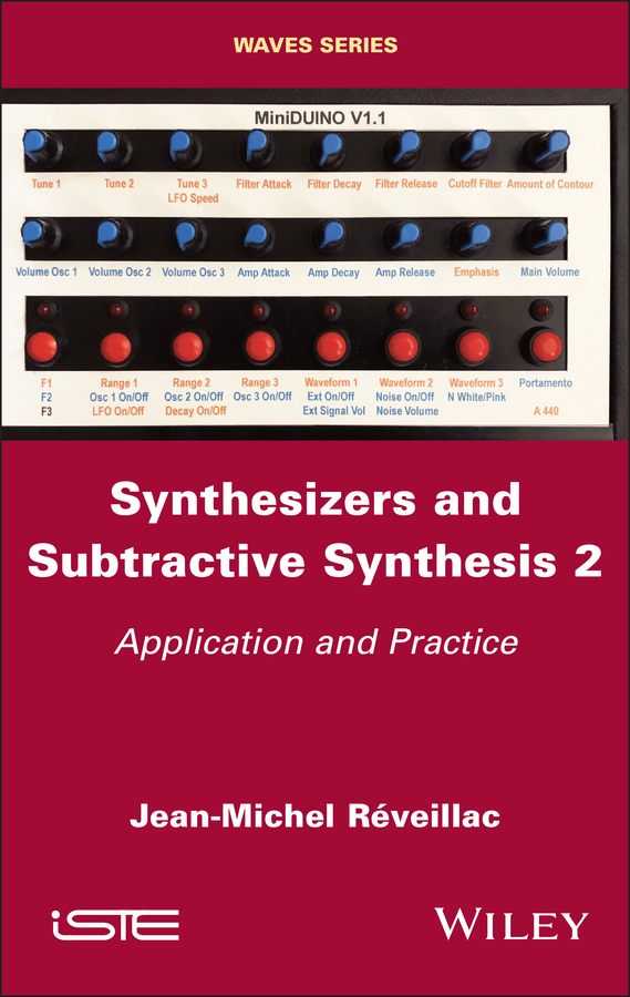 Synthesizers and Subtractive Synthesis, Volume 2: Application and Practice