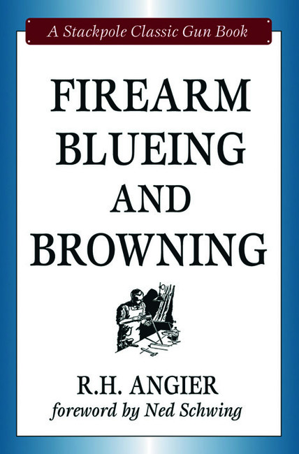 Firearm Blueing and Browning: (Classic Gun Books)