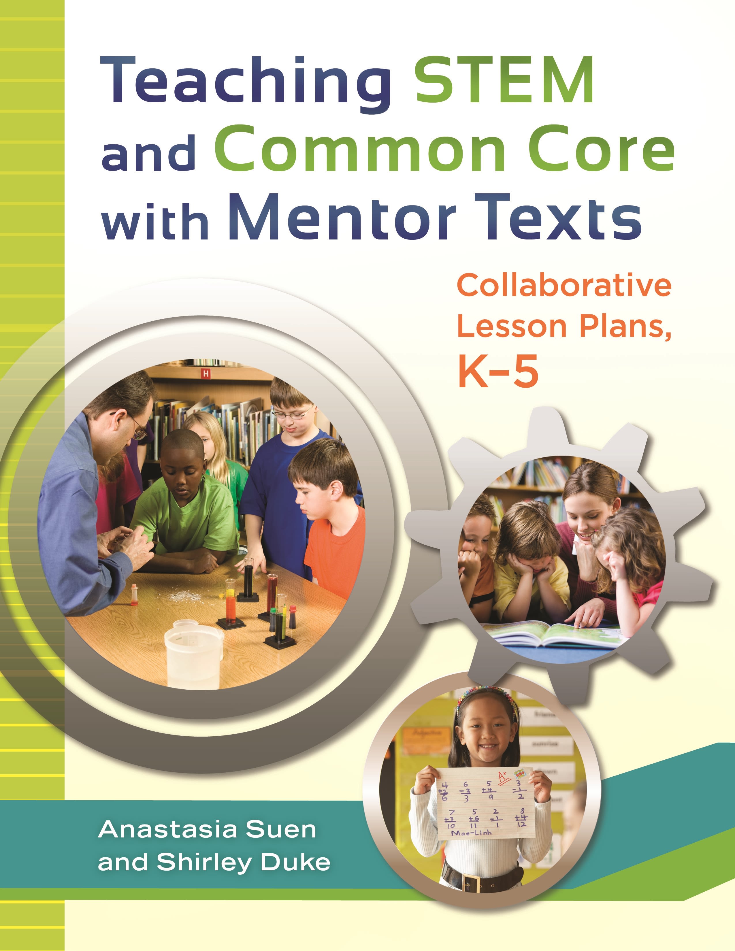 Teaching STEM and Common Core with Mentor Texts: Collaborative Lesson Plans, K–5(English)