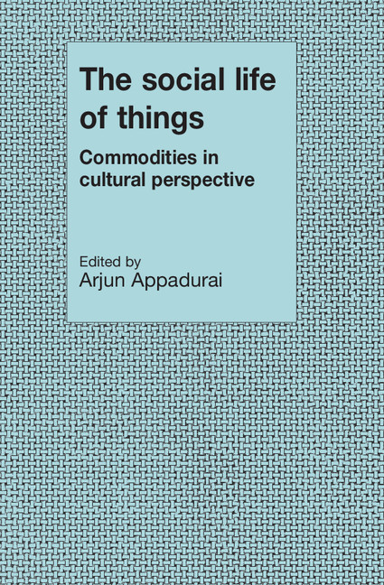 The Social Life of Things: Commodities in Cultural Perspective(English)