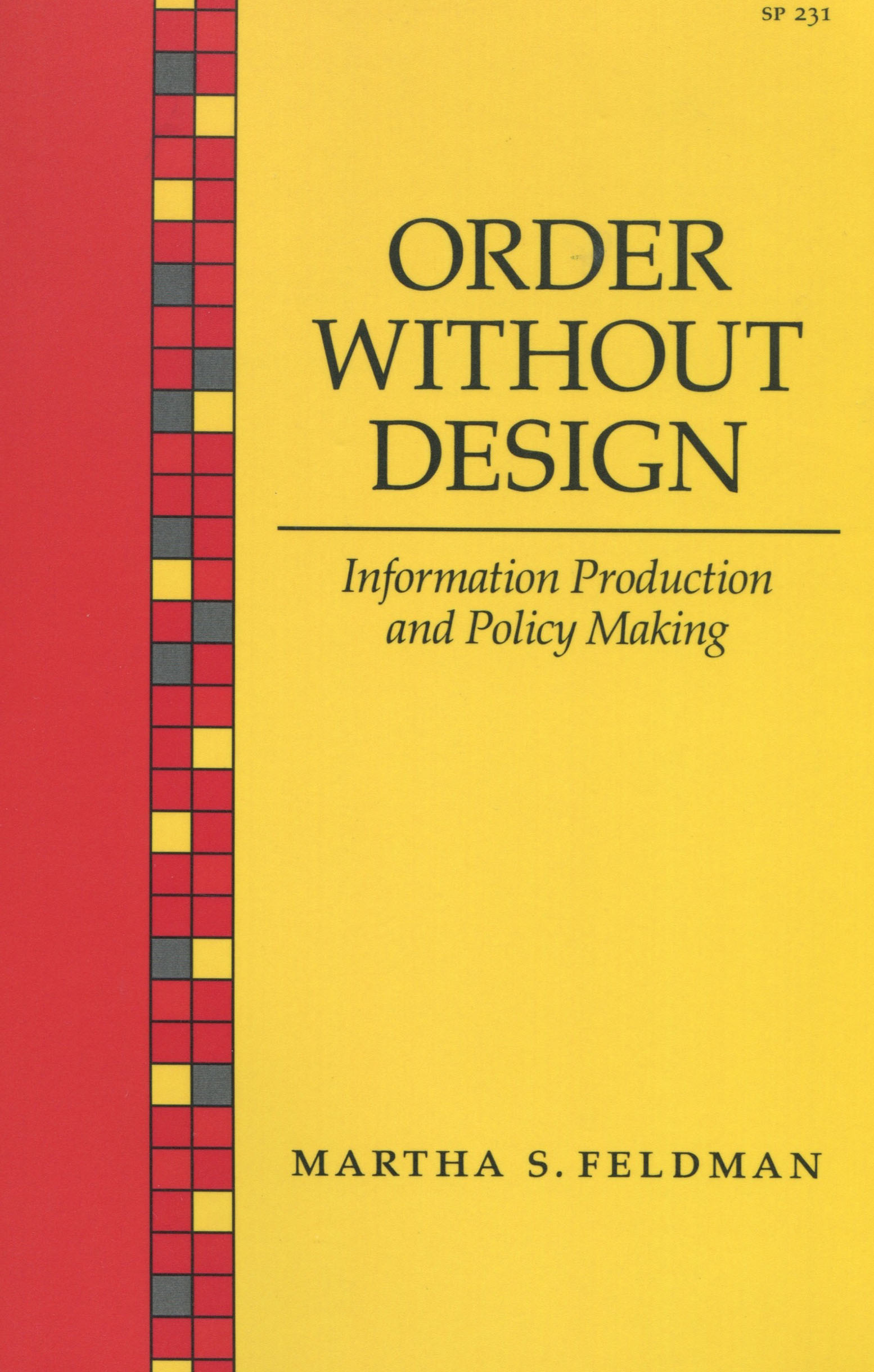 Order Without Design: Information Production and Policy Making(English)