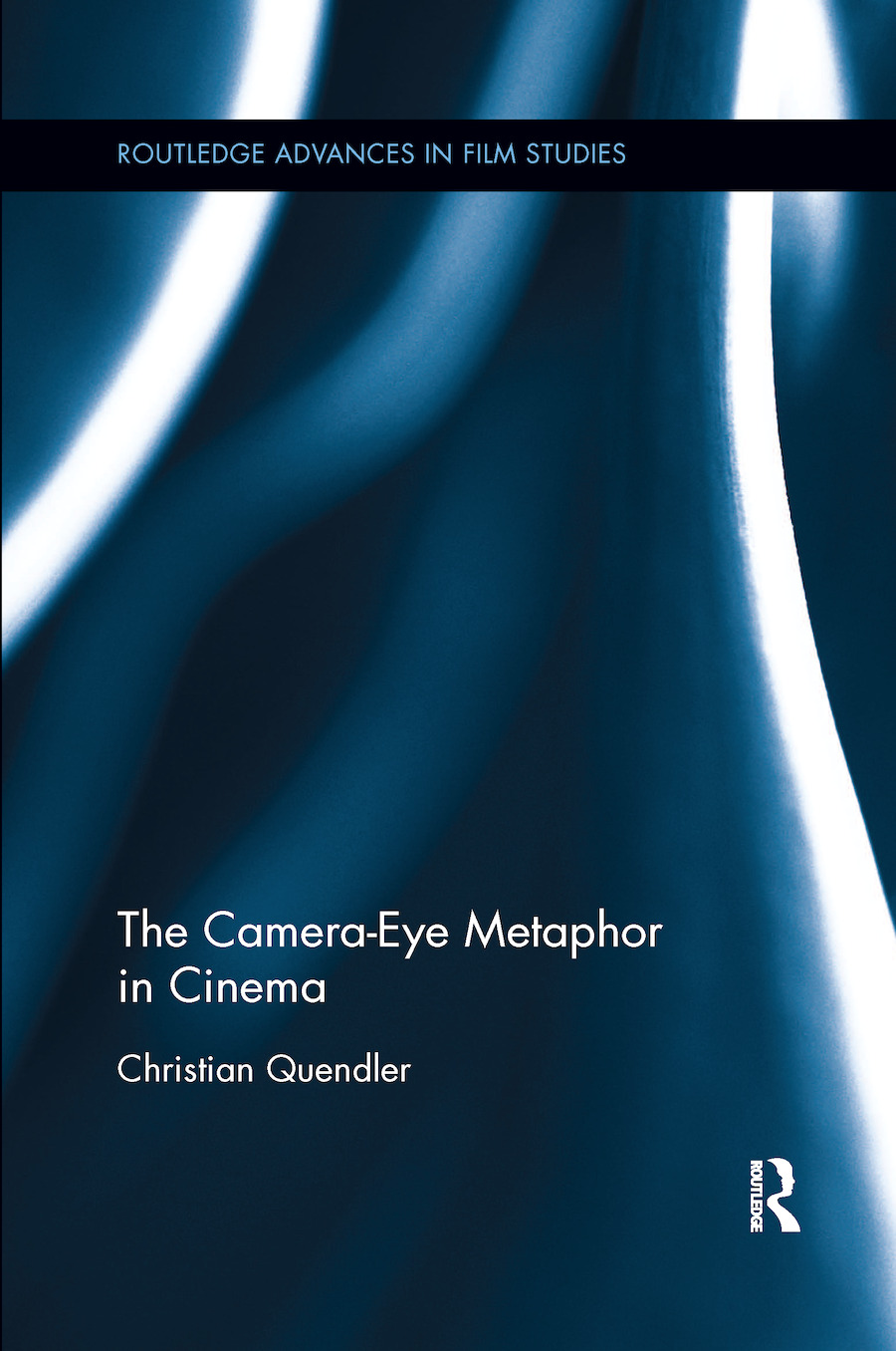 The Camera-Eye Metaphor in Cinema: (Routledge Advances in Film Studies)