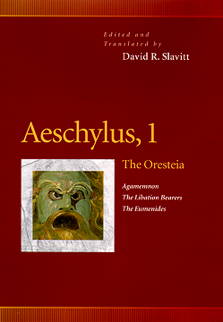 Aeschylus, 1: The Oresteia (Agamemnon, the Libation Bearers, the Eumenides)(Penn Greek Drama Series)