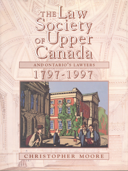 The Law Society of Upper Canada and Ontario's Lawyers, 1797-1997: (Heritage)