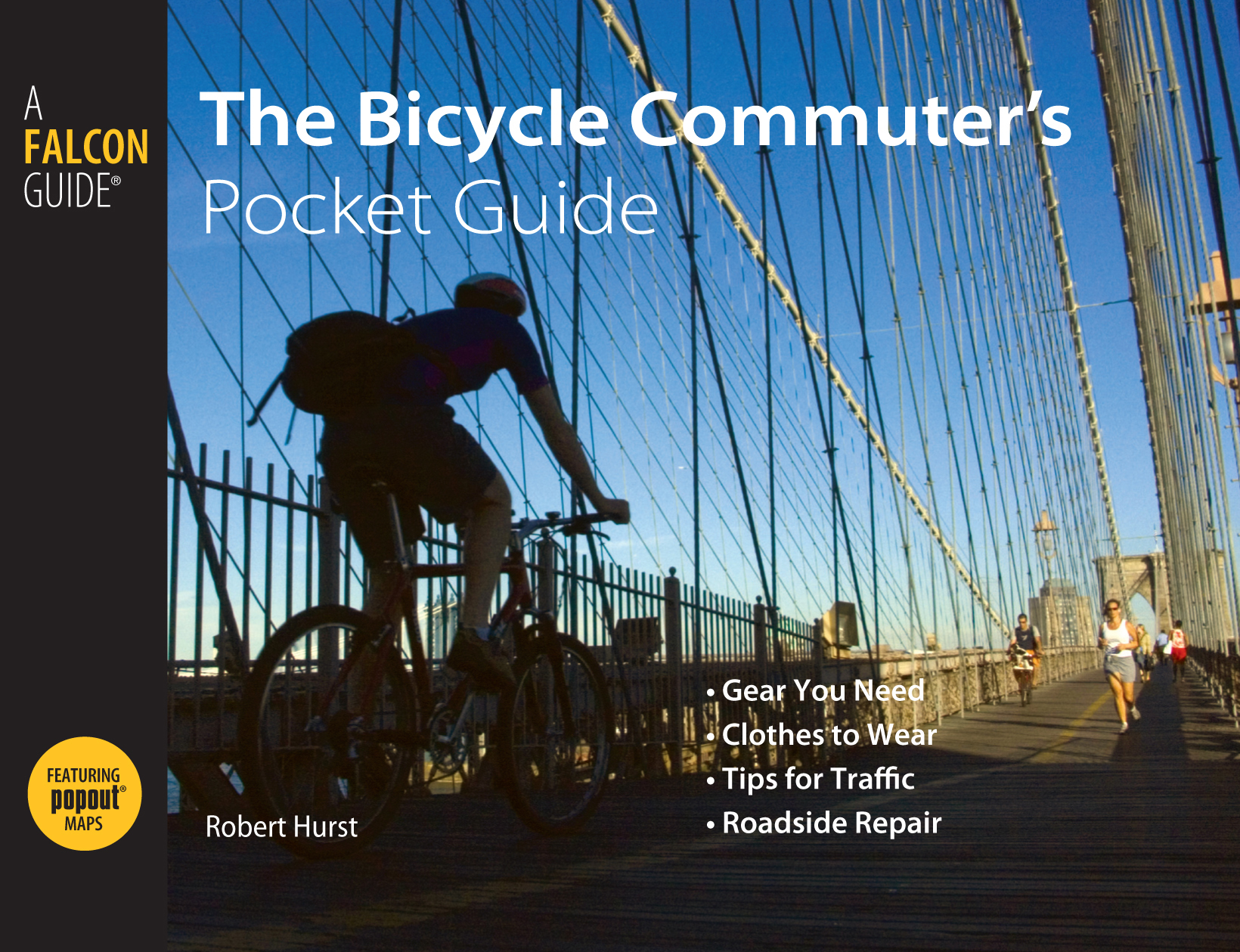 Bicycle Commuter's Pocket Guide: *Gear You Need * Clothes To Wear * Tips For Traffic * Roadside Repair(Falcon Guide)