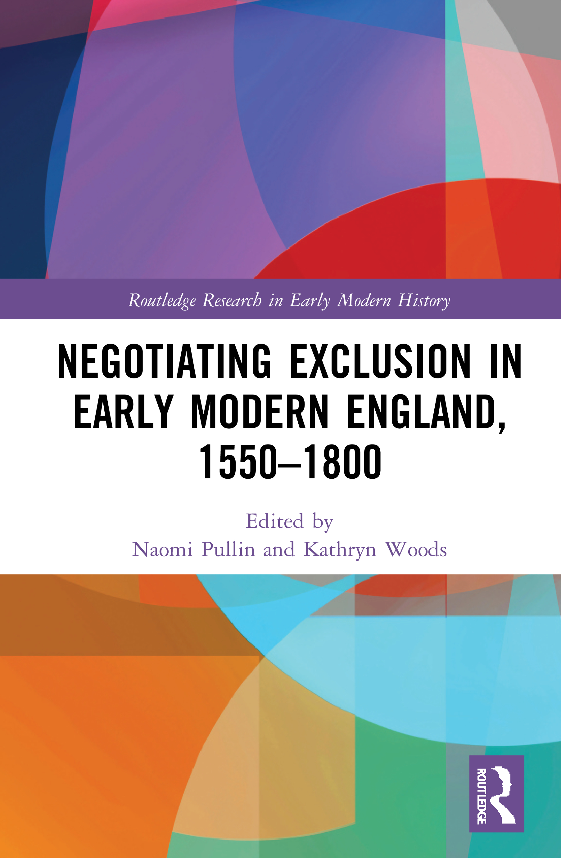 Negotiating Exclusion in Early Modern England, 1550–1800: (Routledge Research in Early Modern History)