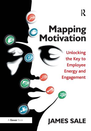 Mapping Motivation: Unlocking the Key to Employee Energy and Engagement(The Complete Guide to Mapping Motivation)