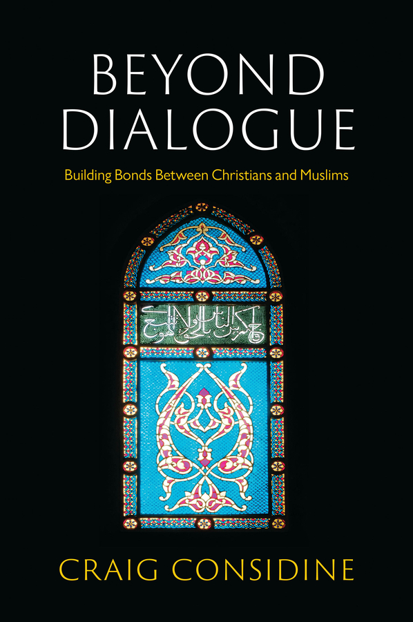 Beyond Dialogue: Building Bonds Between Christians and Muslims