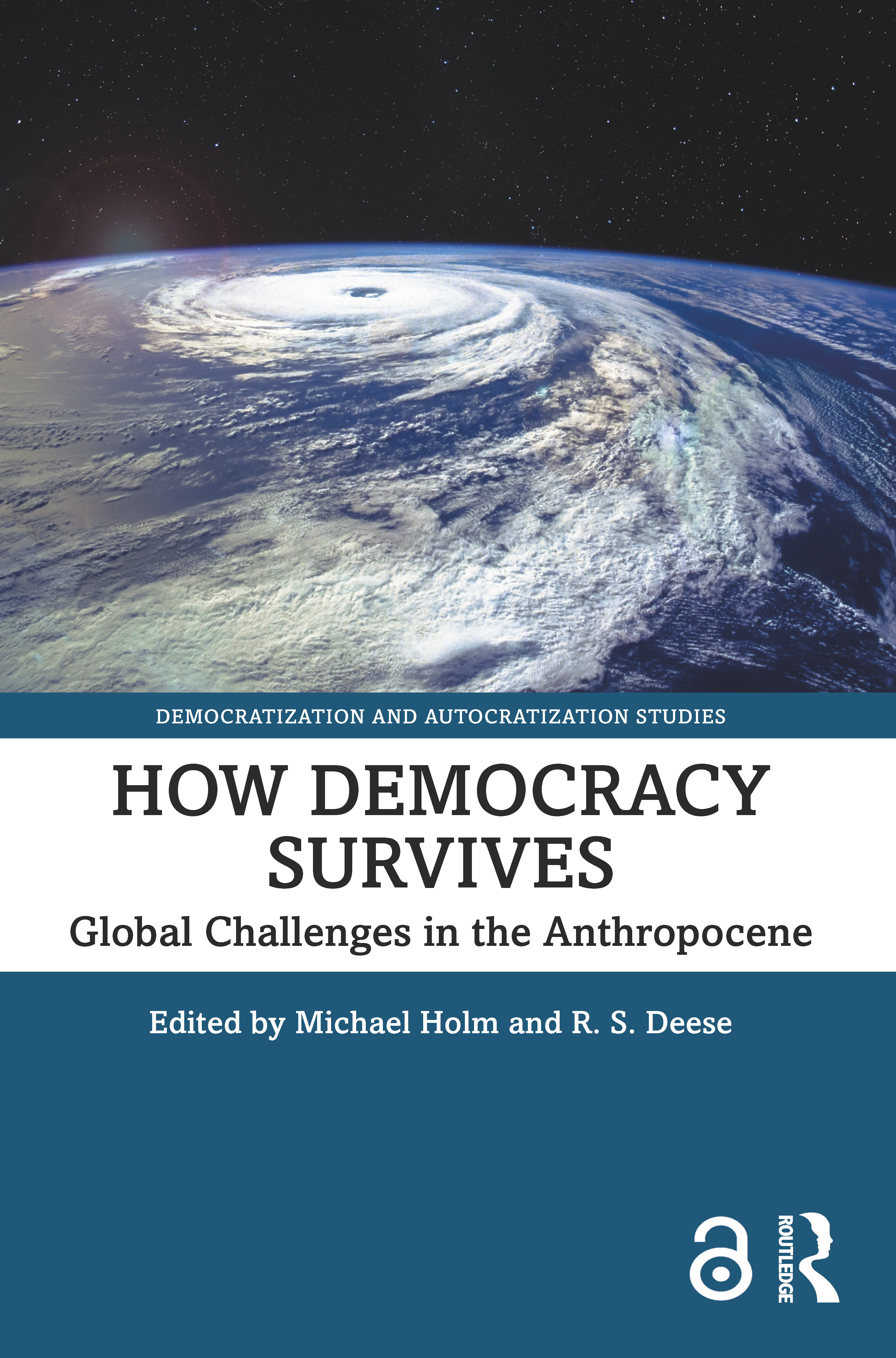 How Democracy Survives: Global Challenges in the Anthropocene(Democratization and Autocratization Studies)