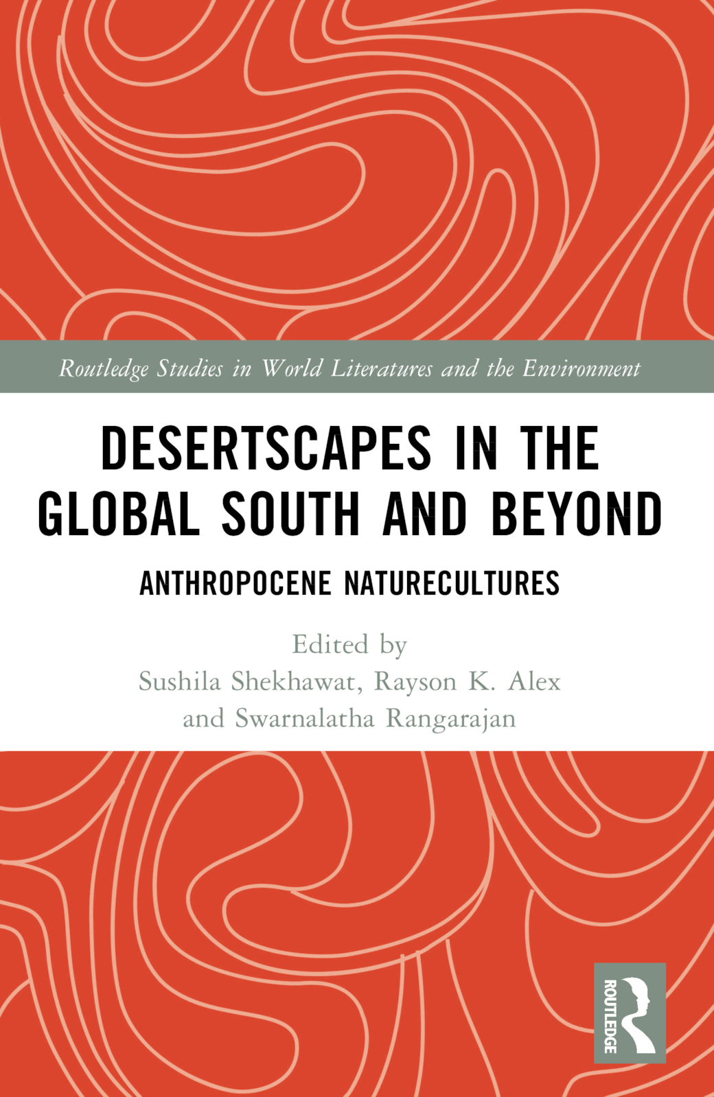 Desertscapes in the Global South and Beyond: Anthropocene Naturecultures(Routledge Studies in World Literatures and the Environment)