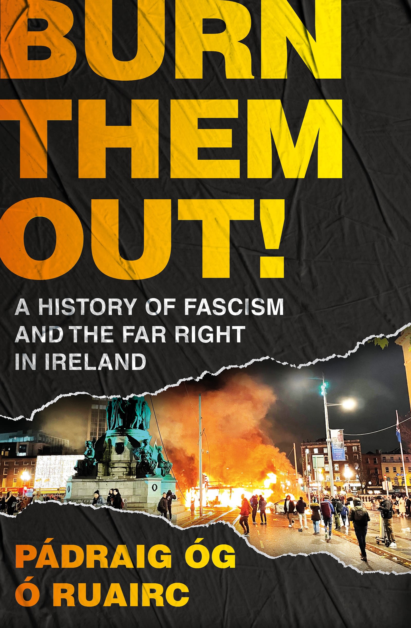 Burn Them Out!: A History of Fascism and the Far Right in Ireland