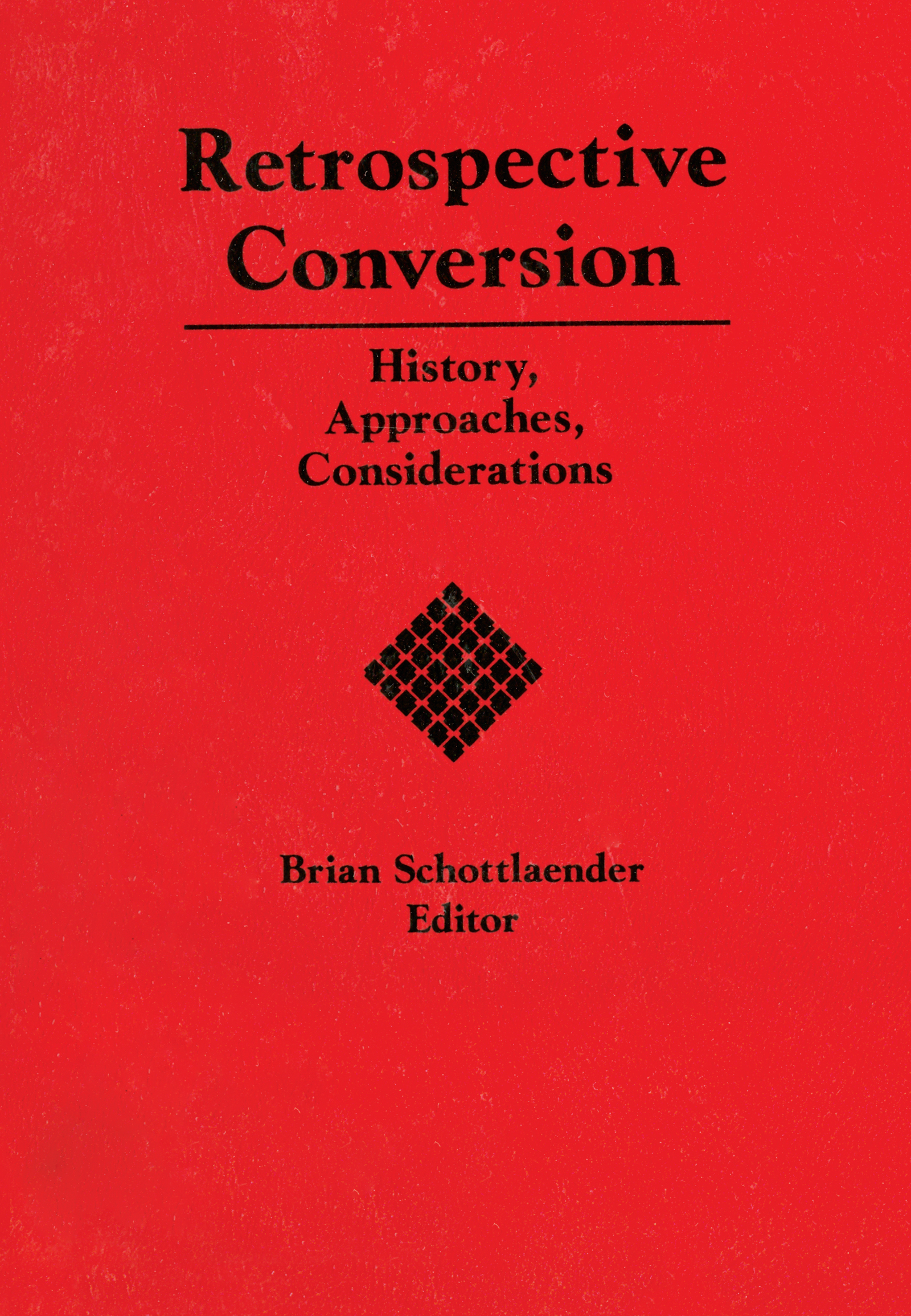 Retrospective Conversion: History, Approaches, Considerations