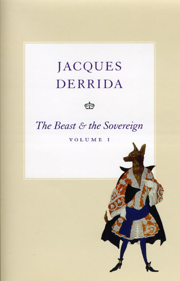 The Beast and the Sovereign, Volume I: (The Seminars of Jacques Derrida)