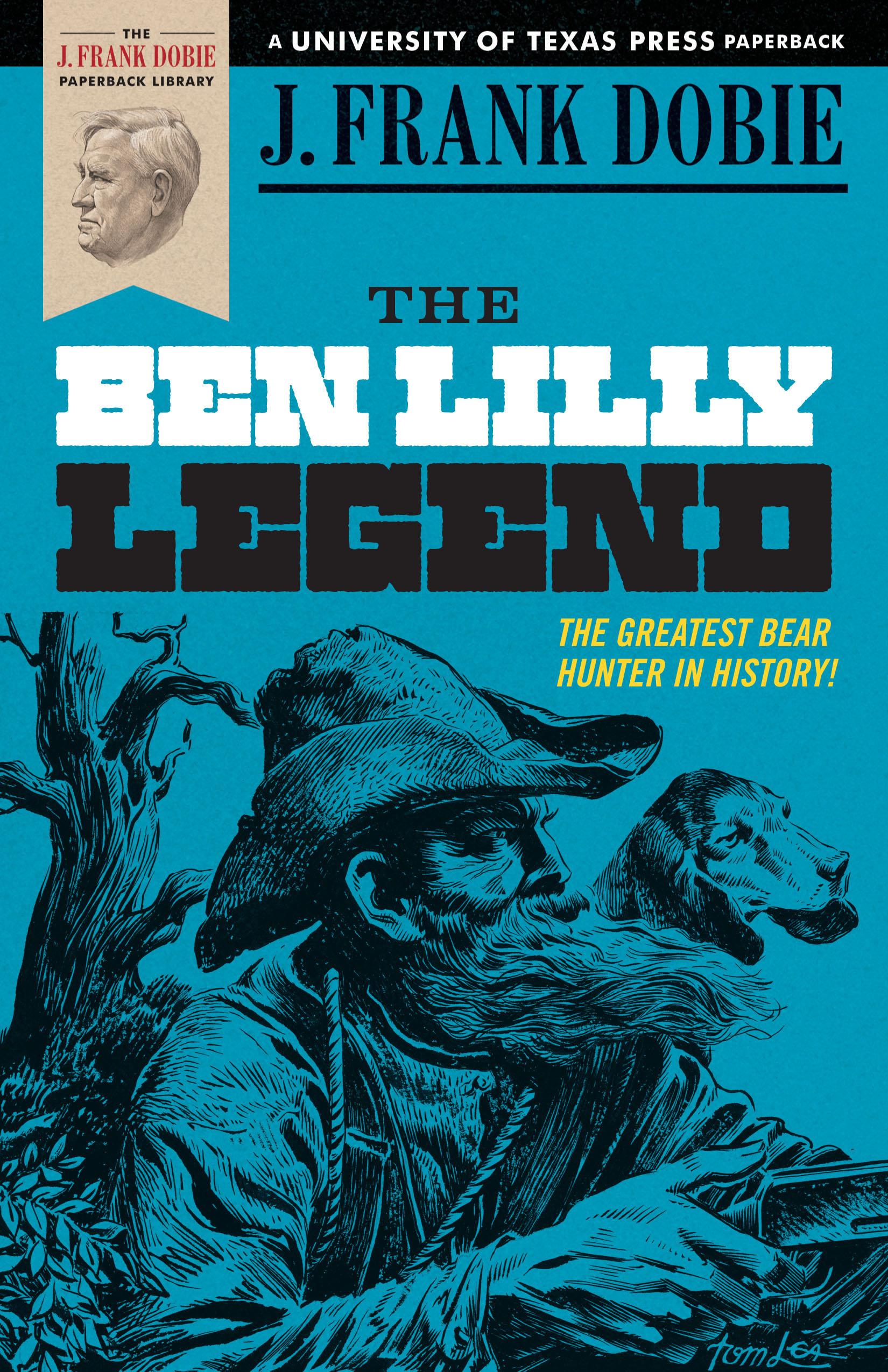 The Ben Lilly Legend: (The J. Frank Dobie Paperback Library)