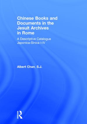 Chinese Materials in the Jesuit Archives in Rome, 14th-20th Centuries: A Descriptive Catalogue