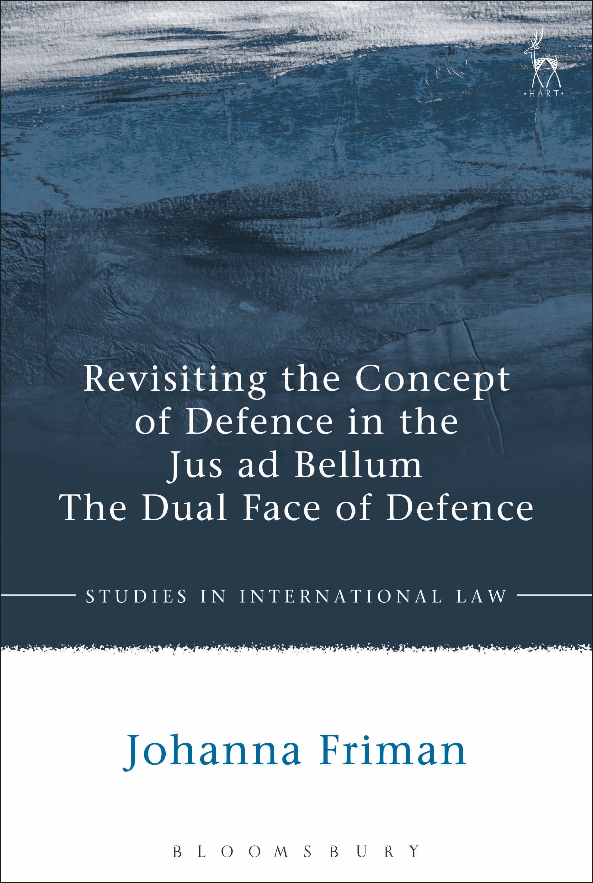 Revisiting the Concept of Defence in the Jus ad Bellum: The Dual Face of Defence(Studies in International Law)