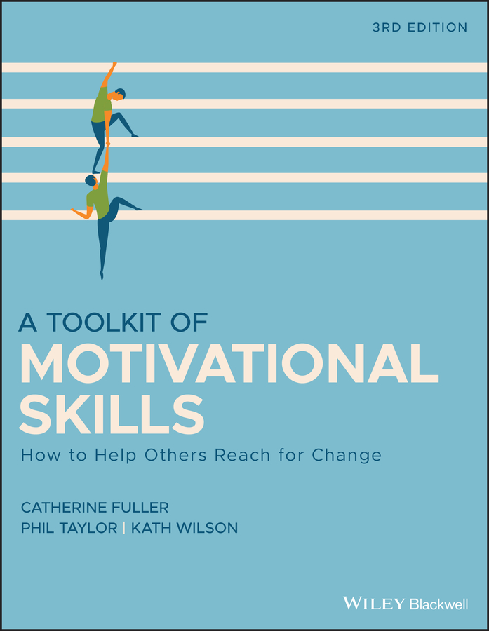 A Toolkit of Motivational Skills: How to Help Others Reach for Change