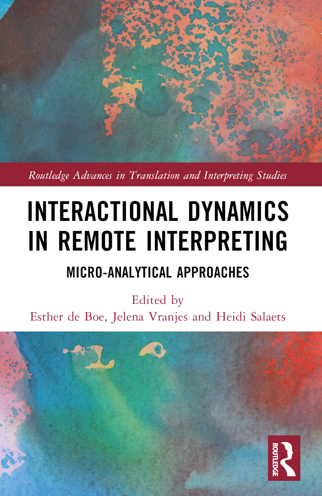Interactional Dynamics in Remote Interpreting: Micro-analytical Approaches(Routledge Advances in Translation and Interpreting Studies)
