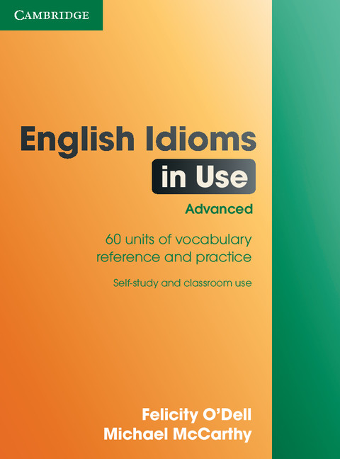 English Idioms in Use Advanced with Answers: (Vocabulary in Use)