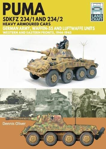 Puma Sdkfz 234/1 and Sdkfz 234/2 Heavy Armoured Cars: German Army and Waffen-SS, Western and Eastern Fronts, 1944-1945(Land Craft)