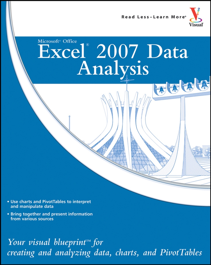 Microsoft Office Excel 2007 Data Analysis: Your Visual Blueprint for Creating and Analyzing Data, Charts and Pivot Tables(Visual Blueprint)