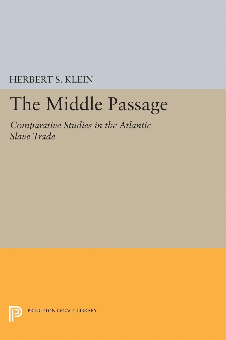 The Middle Passage: Comparative Studies in the Atlantic Slave Trade(Princeton Legacy Library)
