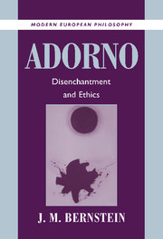 Adorno: Disenchantment and Ethics(Modern European Philosophy)