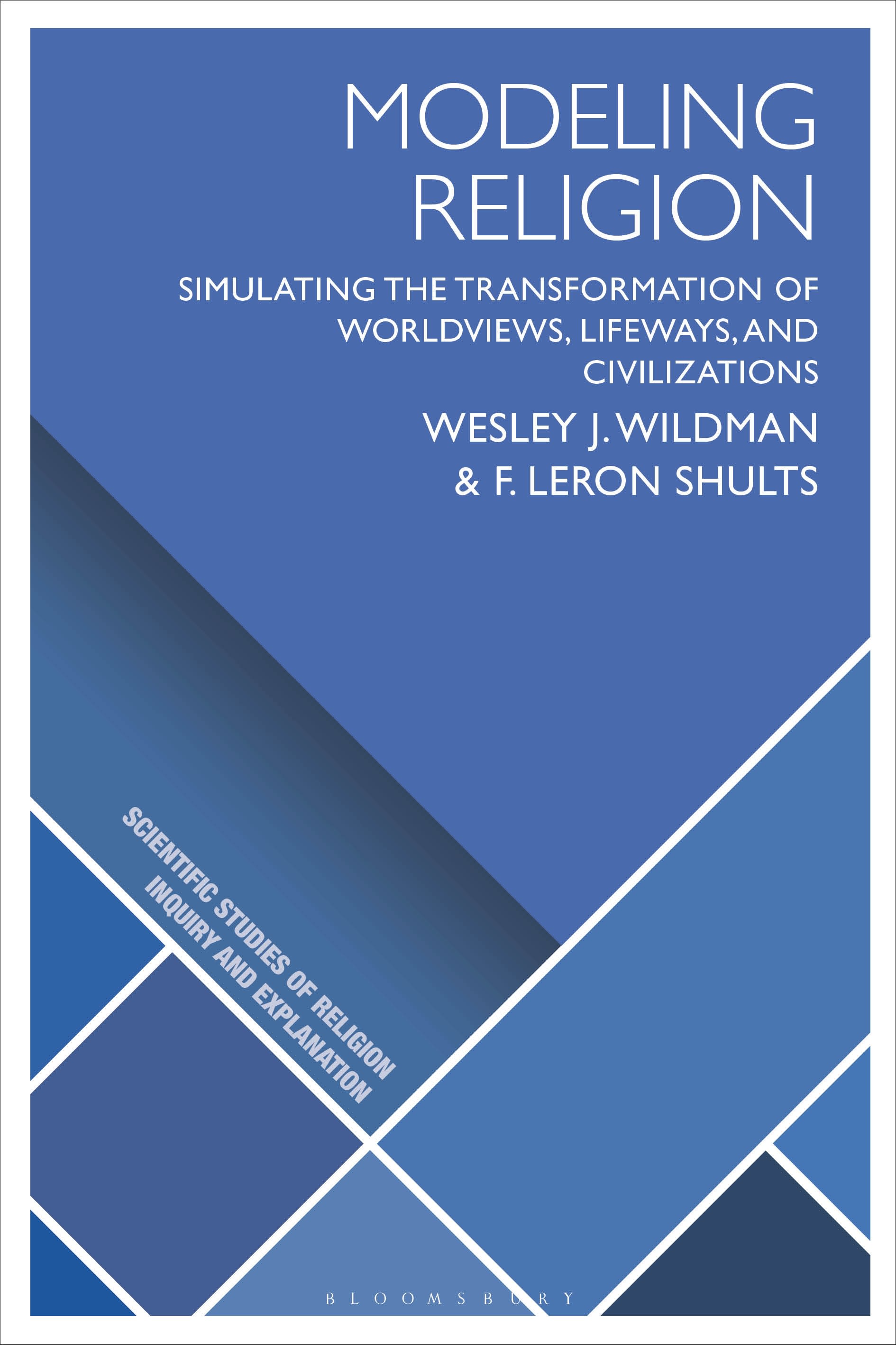 Modeling Religion: Simulating the Transformation of Worldviews, Lifeways, and Civilizations(Scientific Studies of Religion: Inquiry and Explanation)