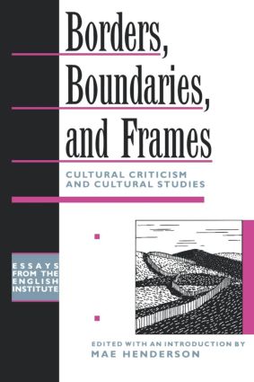 Borders, Boundaries, and Frames: (Essays from the English Institute)