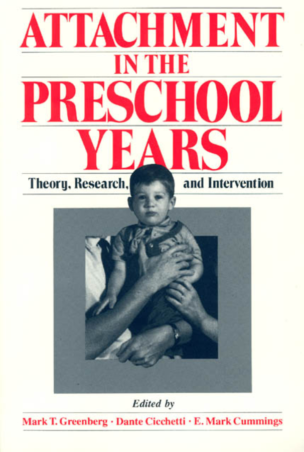 Attachment in the Preschool Years: Theory, Research, and Intervention(John D & C T Macarthur FNDTN Ser Mental Health/DEV MF)