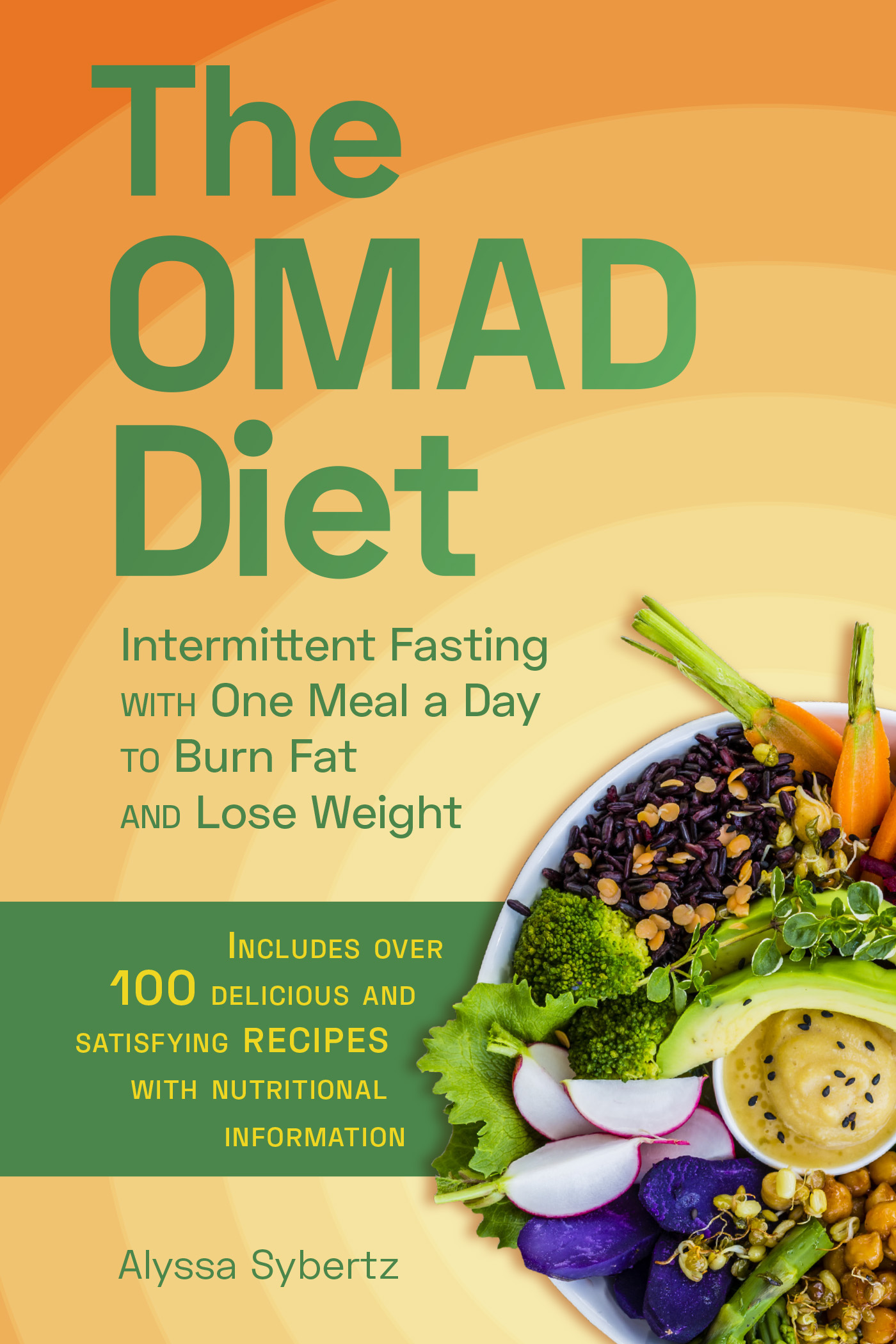 The OMAD Diet: Intermittent Fasting with One Meal a Day to Burn Fat and Lose Weight