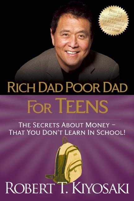 Rich Dad Poor Dad for Teens: The Secrets about Money--That You Don't Learn in School!(English)