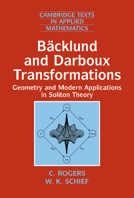 Bäcklund and Darboux Transformations: Geometry and Modern Applications in Soliton Theory(Series Number 30 Cambridge Texts in Applied Mathematics)