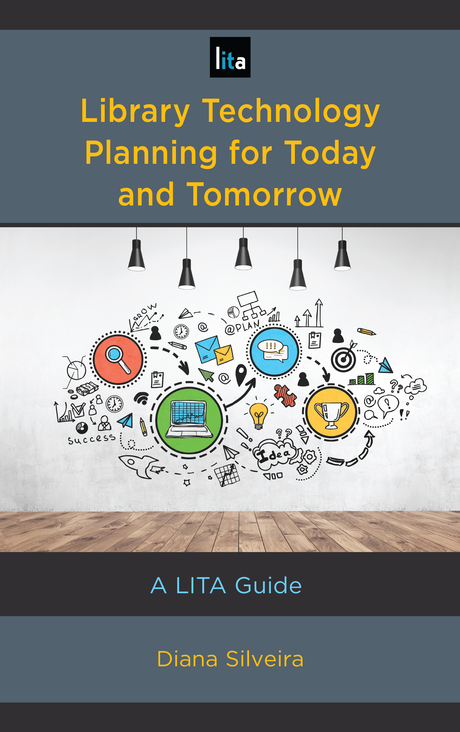 Library Technology Planning for Today and Tomorrow: A LITA Guide(LITA Guides)