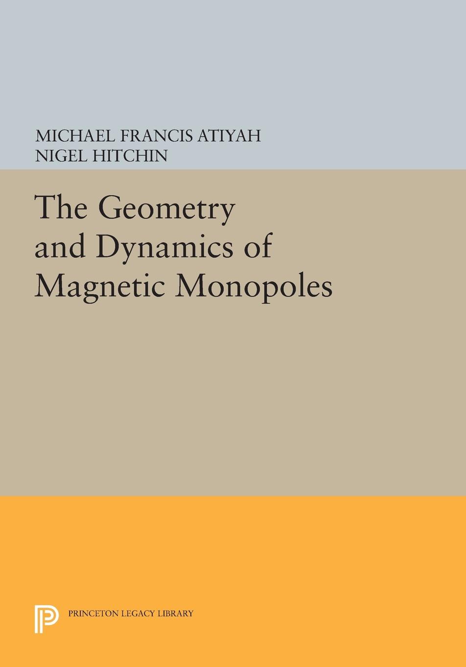 The Geometry and Dynamics of Magnetic Monopoles: (Porter Lectures)