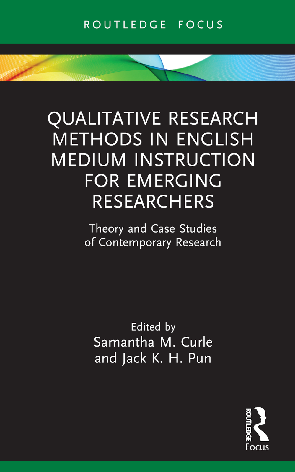 Qualitative Research Methods in English Medium Instruction for Emerging Researchers: Theory and Case Studies of Contemporary Research(Qualitative and Visual Methodologies in Educational Research)