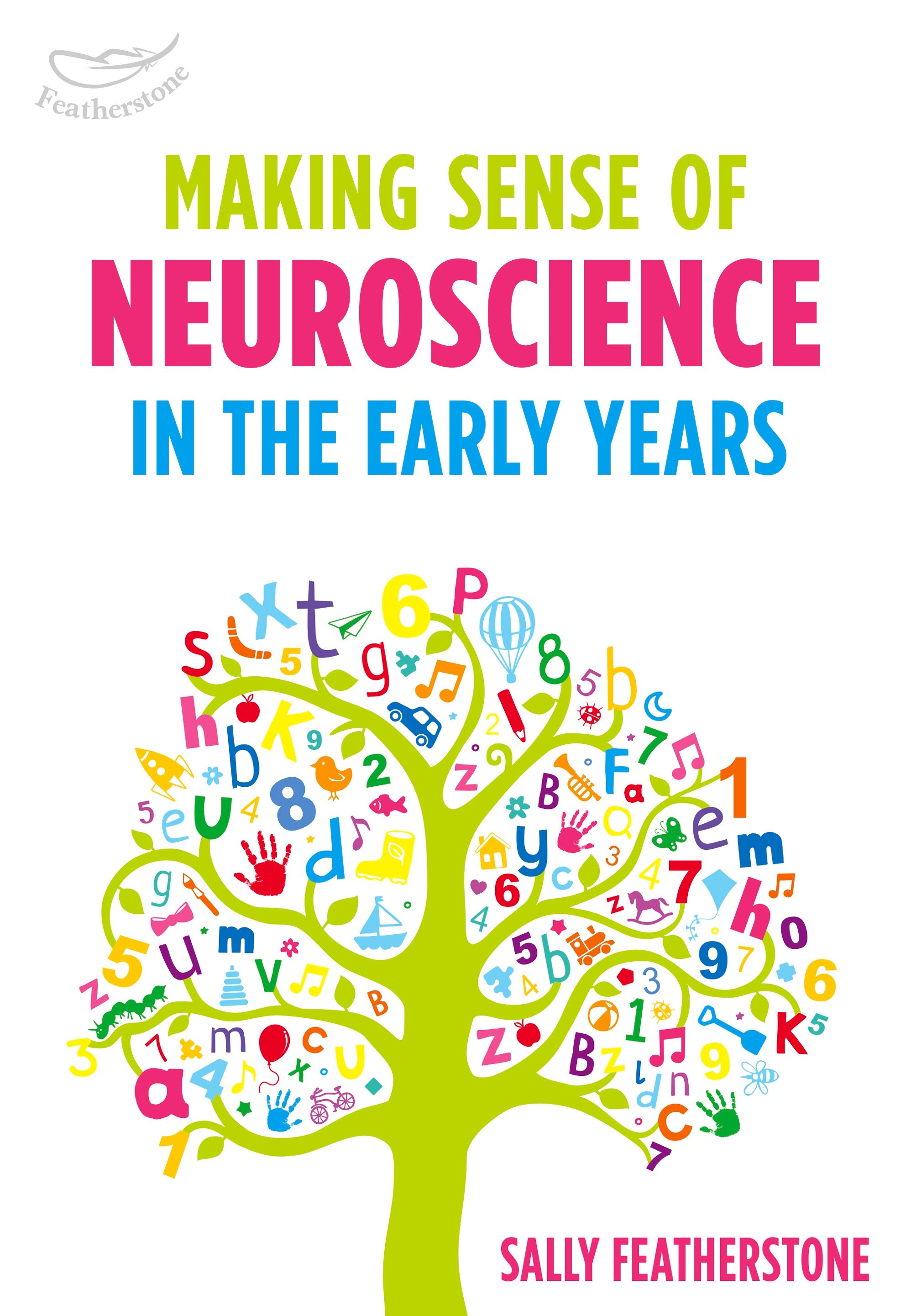 Making Sense of Neuroscience in the Early Years: A valuable tool for Early Years practitioners to better understand the link between brain development and learning